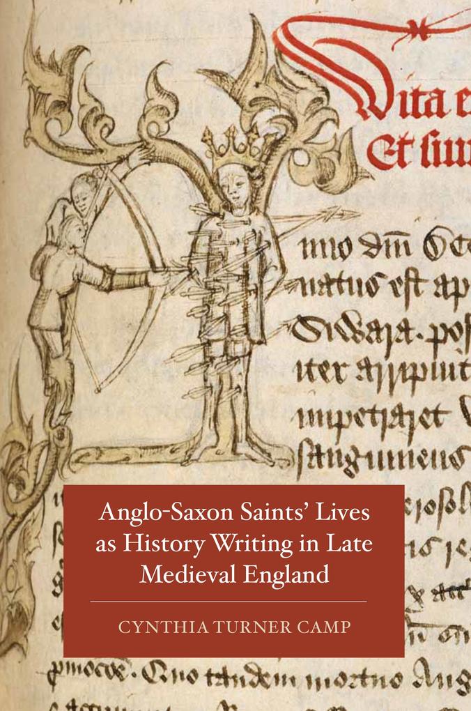 Anglo-Saxon Saints‘ Lives as History Writing in Late Medieval England