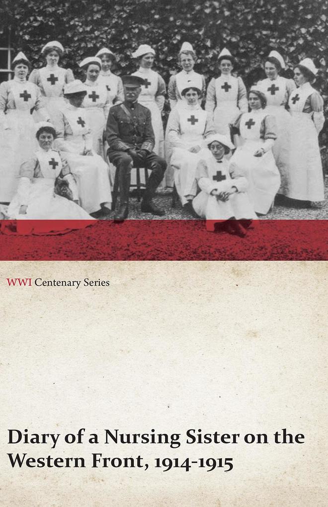 Diary of a Nursing Sister on the Western Front 1914-1915 (WWI Centenary Series)
