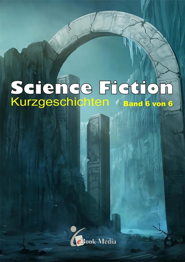 Science Fiction Kurzgeschichten - Band 6/6