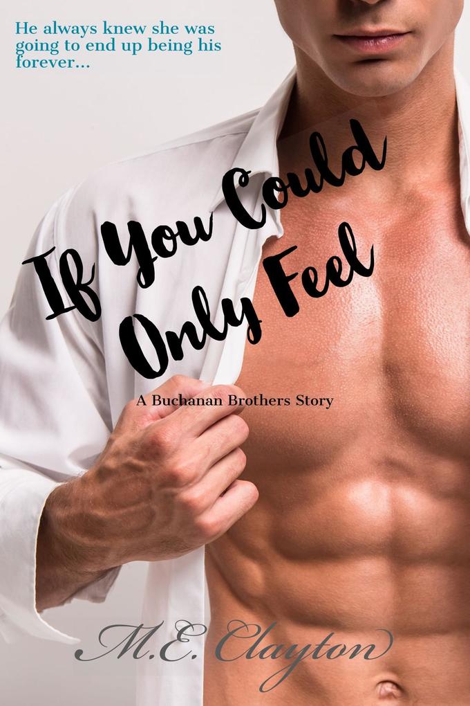 If You Could Only Feel (The Buchanan Brothers Series #3)