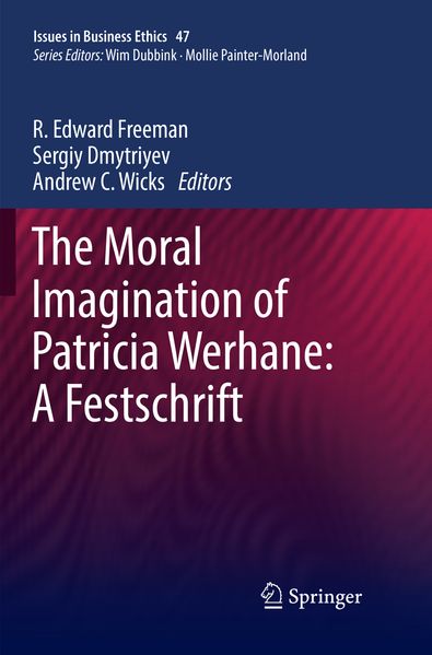 The Moral Imagination of Patricia Werhane: A Festschrift