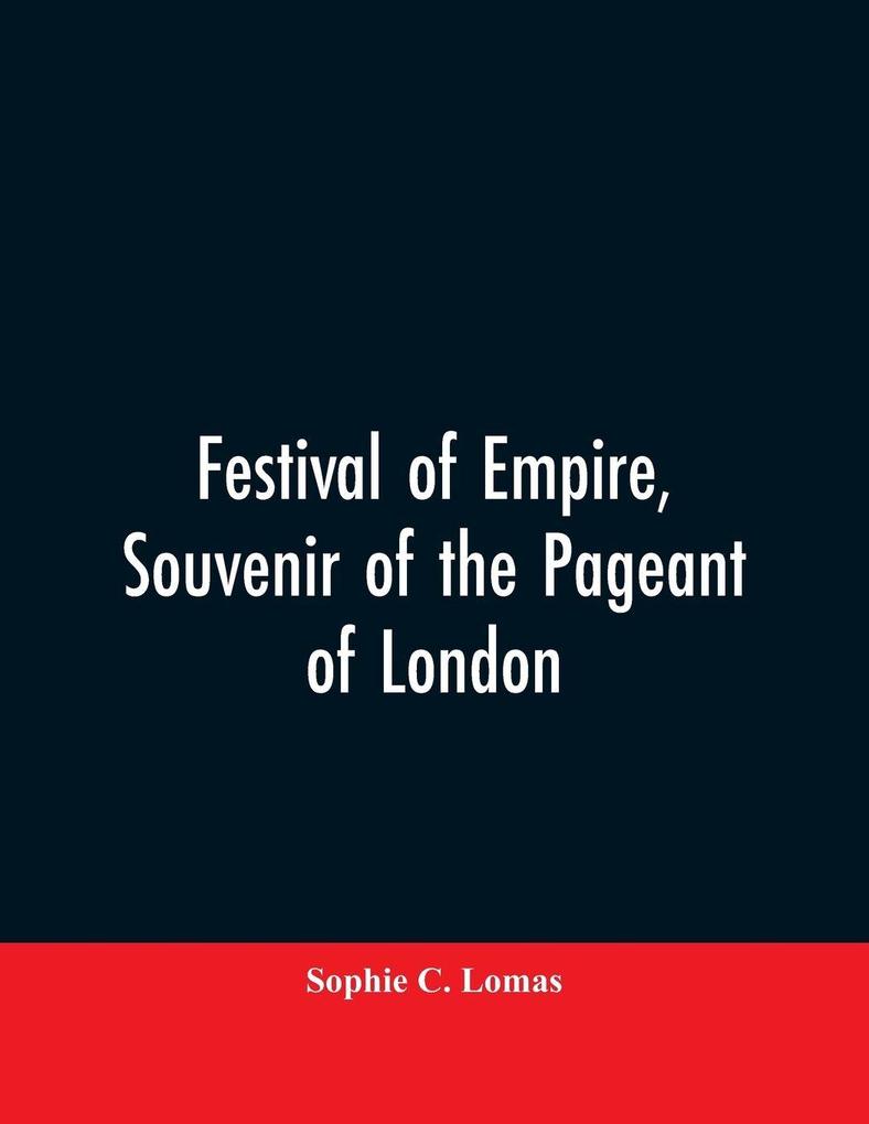 Festival of empire Souvenir of the pageant of London