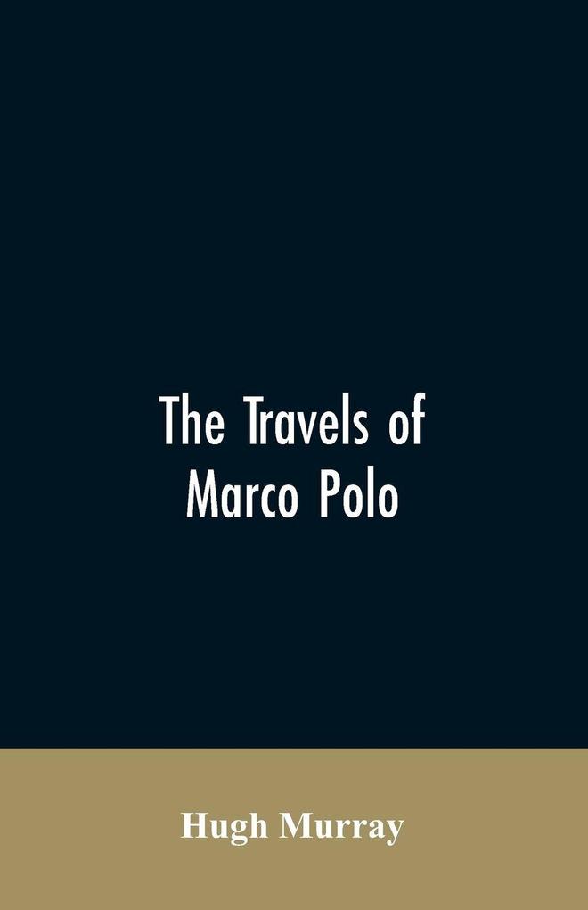 The travels of Marco Polo greatly amended and enlarged from valuable early manuscripts recently published by the French Society of Geography and in Italy by Count Baldelli Boni