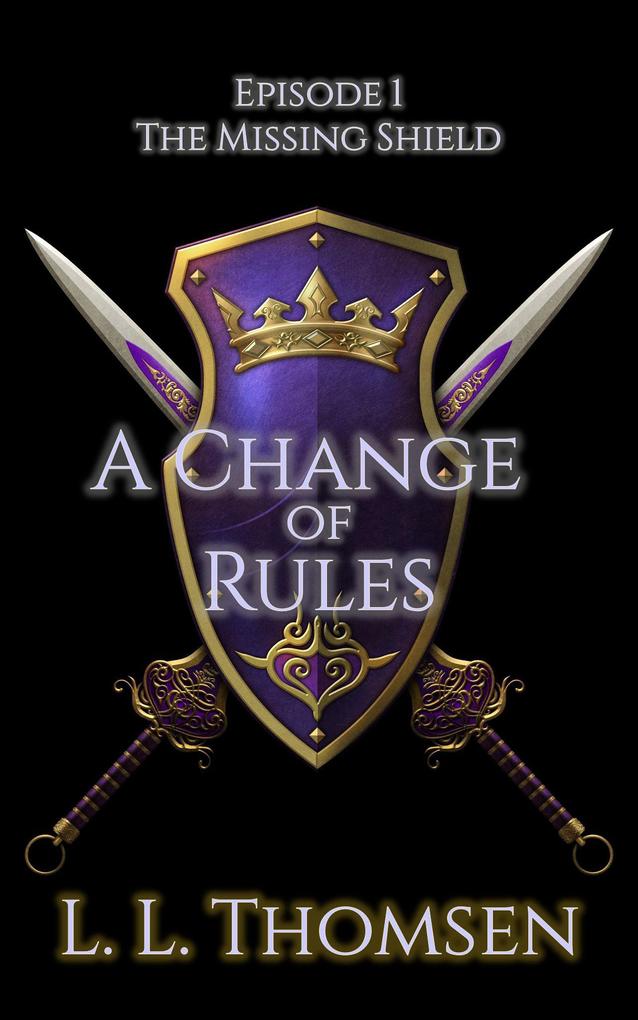 A Change of Rules (The Missing Shield #1)