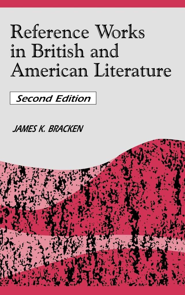 Reference Works in British and American Literature - James K. Bracken