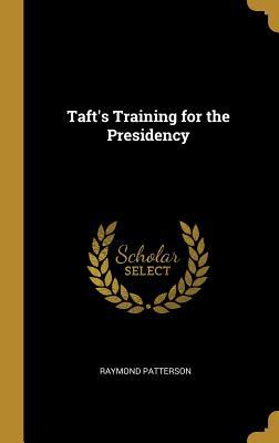 Taft‘s Training for the Presidency