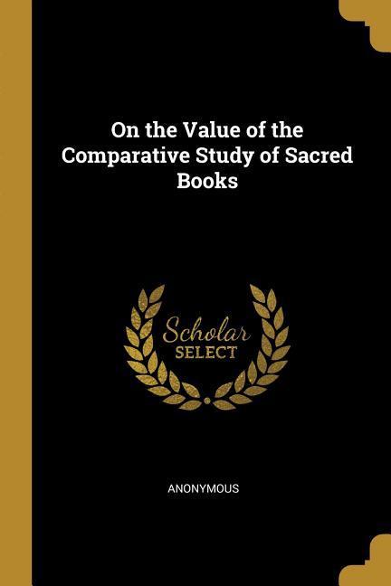 On the Value of the Comparative Study of Sacred Books