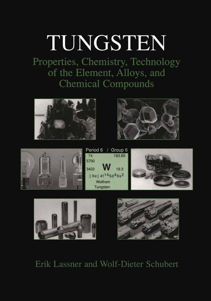 Tungsten: Properties Chemistry Technology of the Element Alloys and Chemical Compounds - Erik Lassner/ Wolf-Dieter Schubert