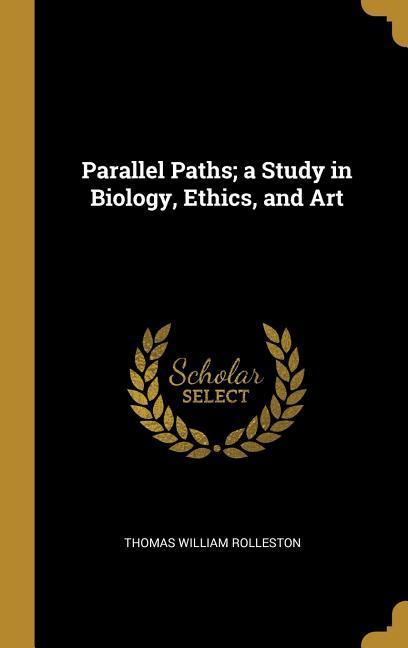 Parallel Paths; a Study in Biology Ethics and Art