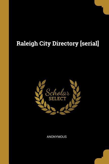 Raleigh City Directory [serial]
