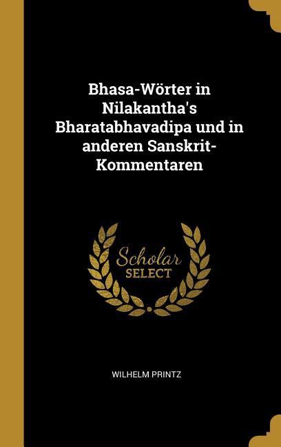 Bhasa-Wörter in Nilakantha‘s Bharatabhavadipa Und in Anderen Sanskrit-Kommentaren