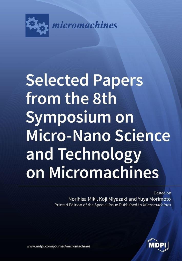 Selected Papers from the 8th Symposium on Micro-Nano Science and Technology on Micromachines