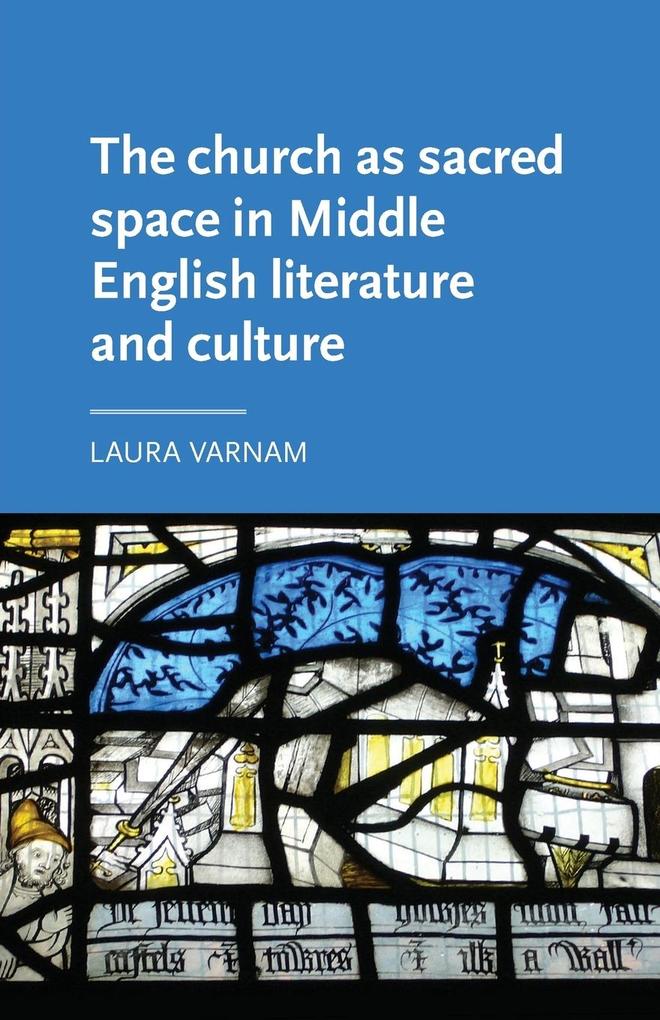 The church as sacred space in Middle English literature and culture