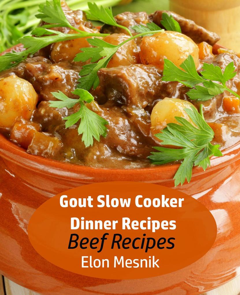 Gout Slow Cooker Dinner Recipes - Beef Recipes (Gout Slow Cooker Recipes #1)