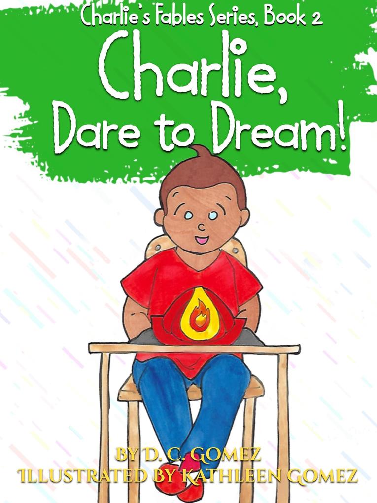 Charlie Dare to Dream! (Charlie‘s Fables #2)