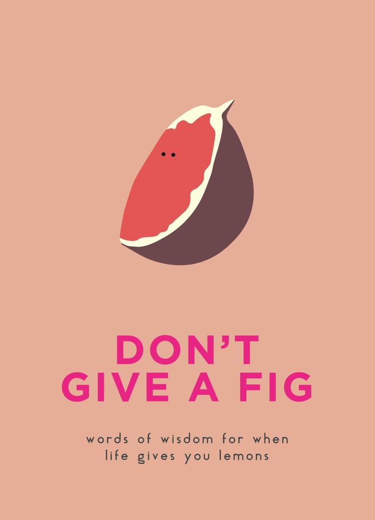 Don‘t Give A Fig