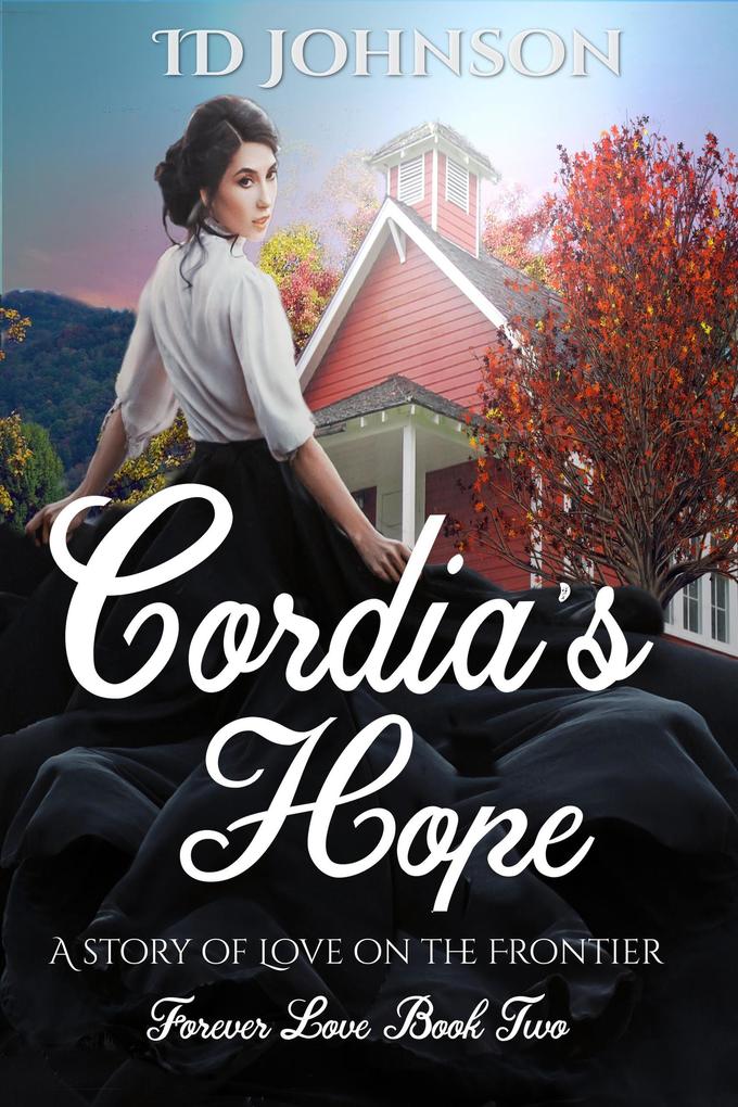 Cordia‘s Hope: A Story of Love on the Frontier (Forever Love #2)