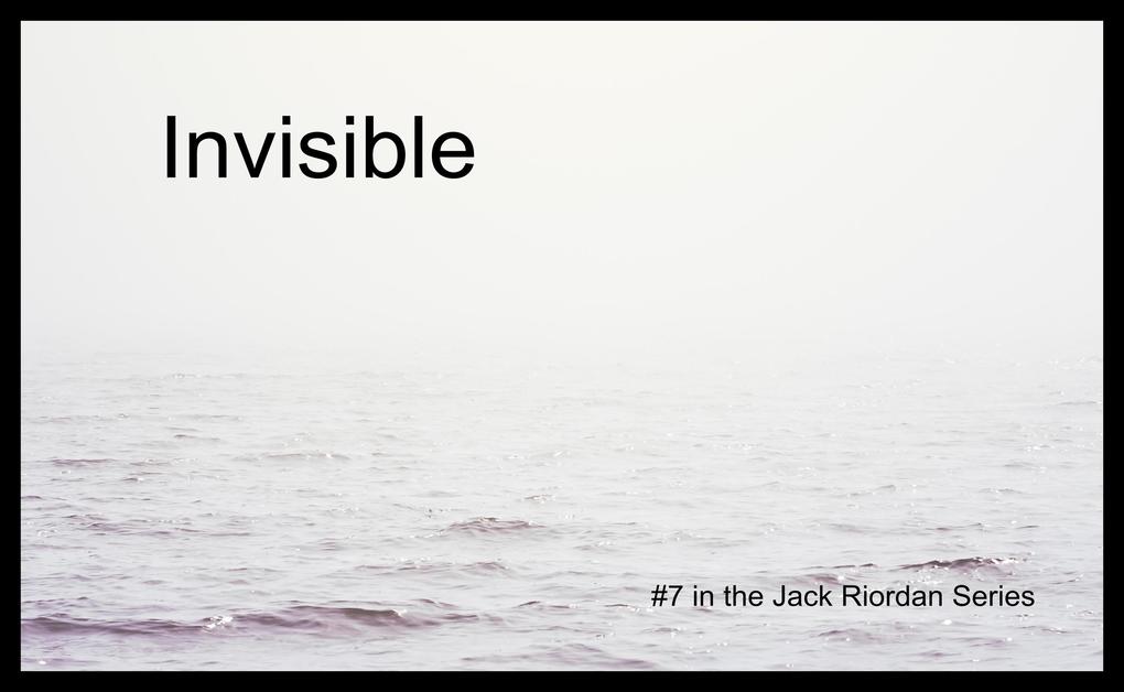 Invisible (The Jack Riordan Stories #7)