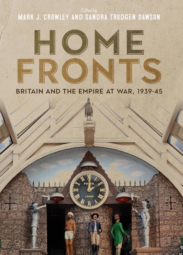 Home Fronts - Britain and the Empire at War 1939-45