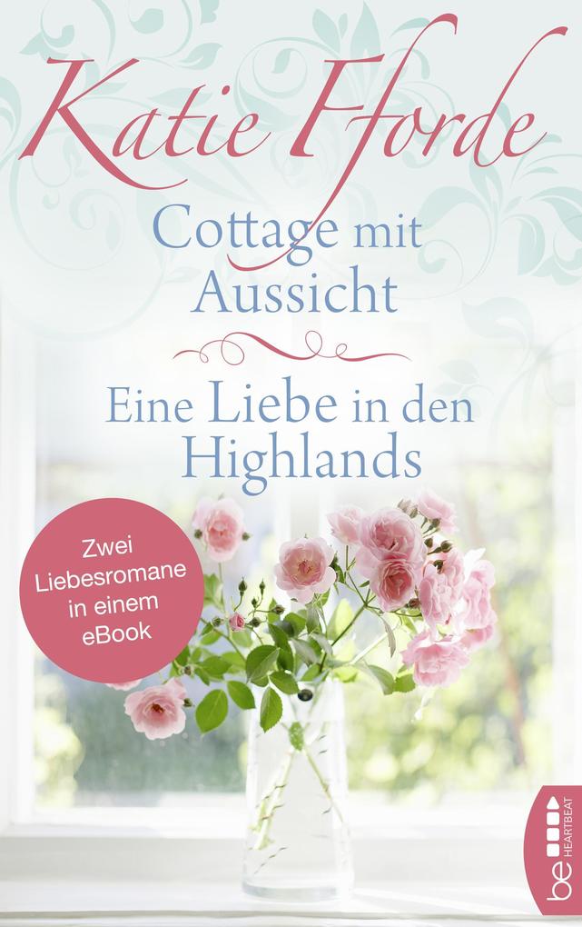 Cottage mit Aussicht / Eine Liebe in den Highlands