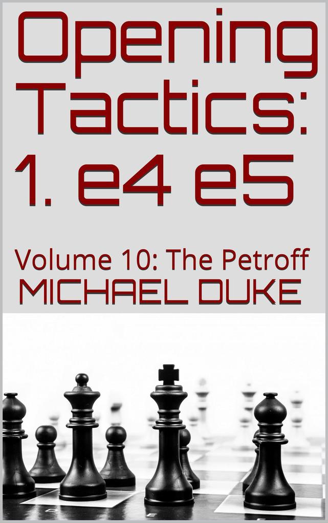 Opening Tactics: 1. e4 e5: Volume 10: The Petroff