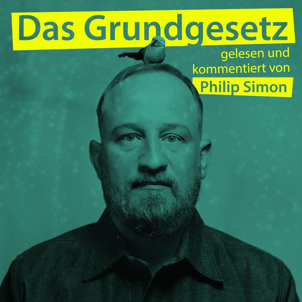 Philip Simon Das Grundgesetz gelesen und kommentiert von Philip Simon