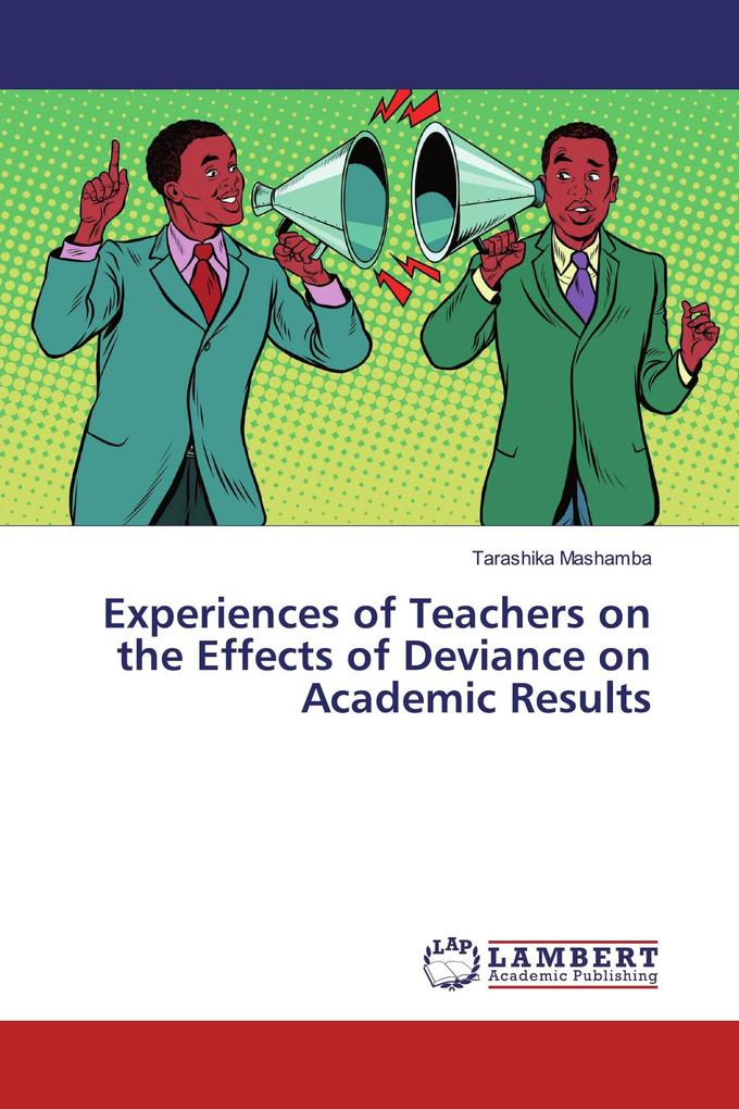 Experiences of Teachers on the Effects of Deviance on Academic Results