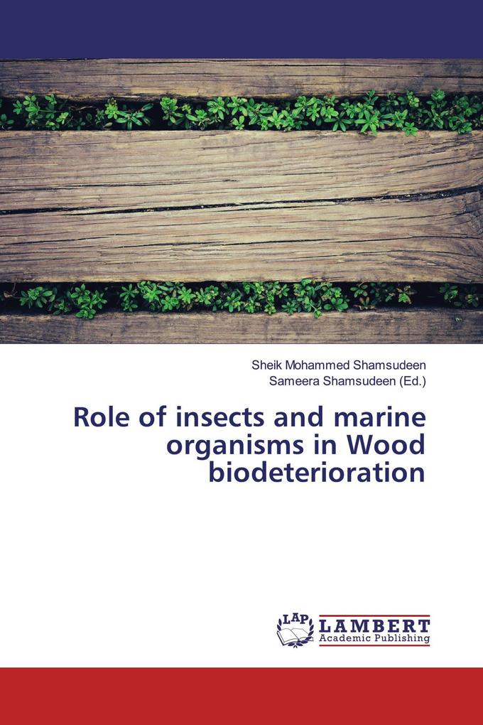 Role of insects and marine organisms in Wood biodeterioration
