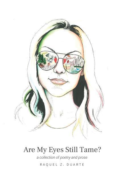 Are My Eyes Still Tame?: a collection of poetry and prose