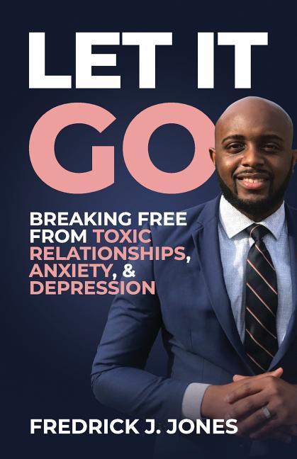 Let It Go: Breaking Free from Toxic Relationships Anxiety & Depression