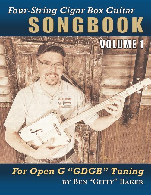 Four-String Cigar Box Guitar Songbook Volume 1: 30 Well-Known Traditional Songs Arranged for 4-string Open G GDGB Tuning