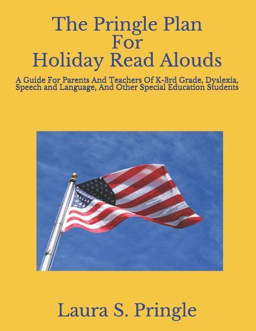 The Pringle Plan For Holiday Read Alouds: A Guide For Parents And Teachers Of K-3rd Grade Dyslexia Speech and Language And Other Special Education