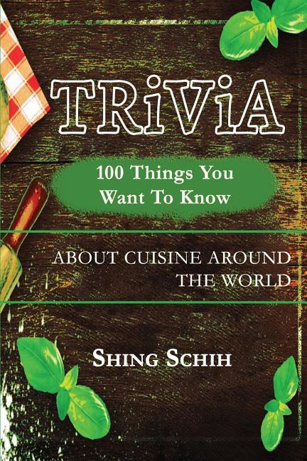 100 Things You Want to Know about Cuisine Around the World
