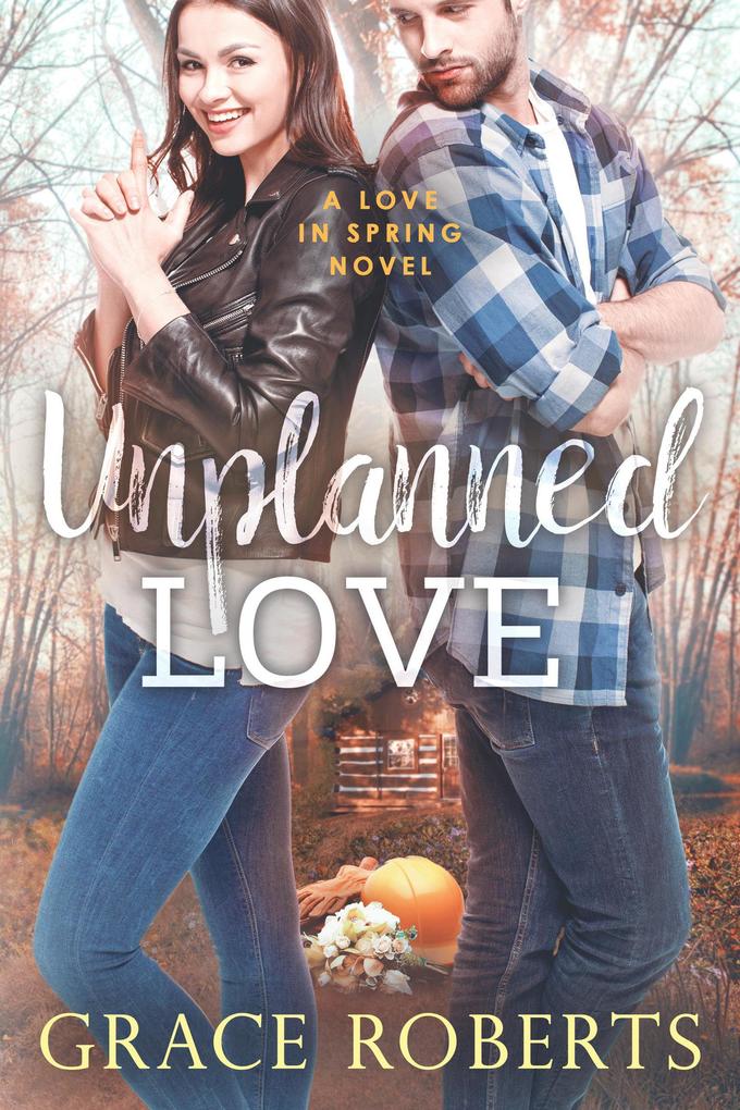 Unplanned Love (Love In Spring #2)
