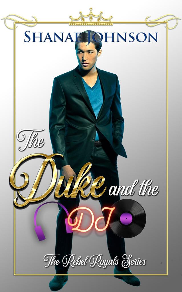 The Duke and the DJ: a Sweet Royal Romance (The Rebel Royals Series #3)