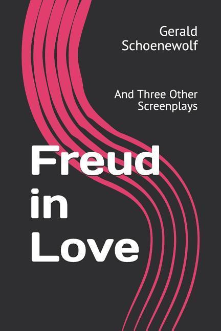 Freud in Love: And Three Other Screenplays