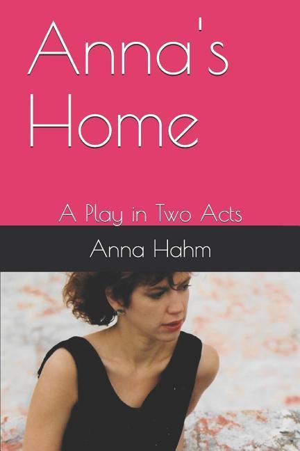 Anna‘s Home: A Play