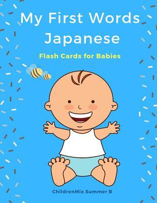 My First Words Japanese Flash Cards for Babies: Easy and Fun Big Flashcards Basic Vocabulary for Kids Toddlers Children to Learn Japanese English an