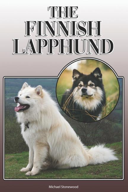 The Finnish Lapphund: A Complete and Comprehensive Owners Guide To: Buying Owning Health Grooming Training Obedience Understanding and