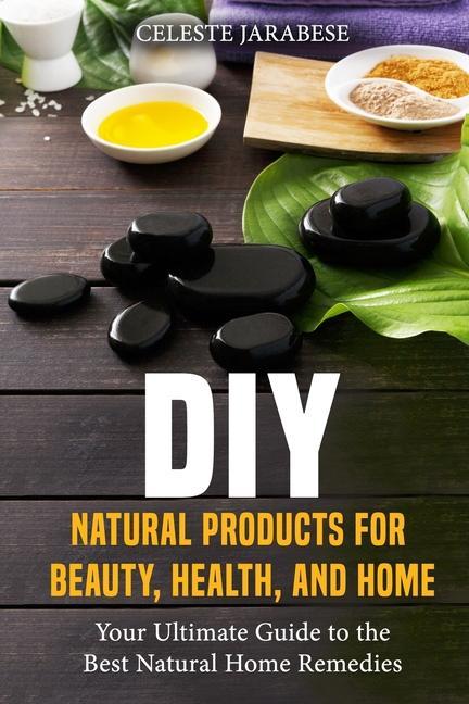 DIY Natural Products for Beauty Health and Home