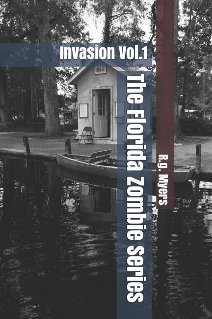 The Florida Zombie Series: Invasion Vol.1
