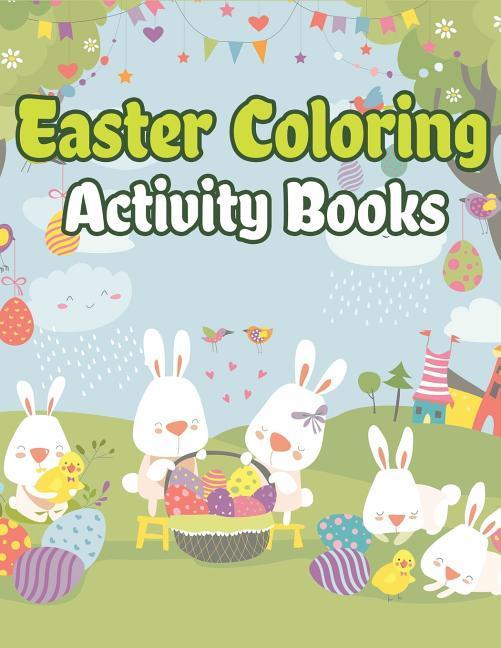 Easter Coloring Activity Books: Happy Easter Basket Stuffers for Toddlers and Kids Ages 3-7 Easter Gifts for Kids Boys and Girls