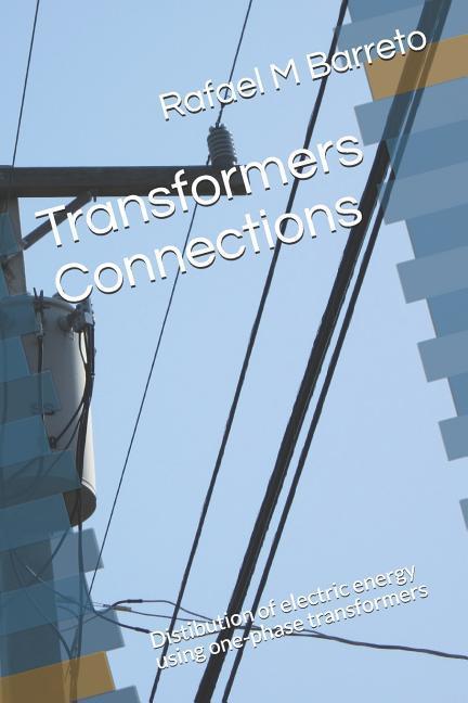 Transformers Connections: Distibution of electric energy using one-phase transformers
