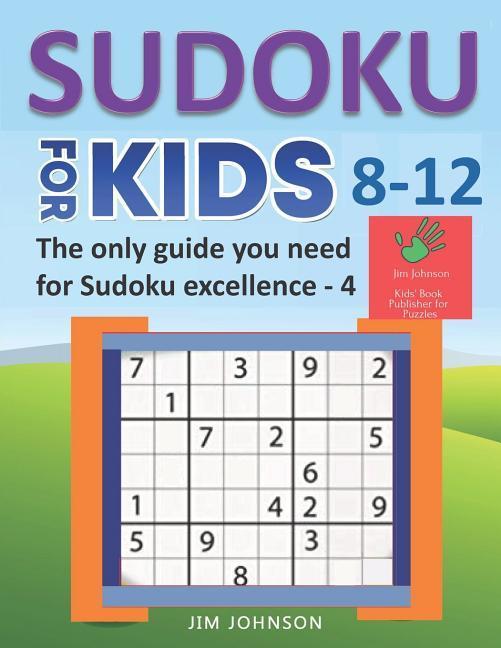 SUDOKU FOR KIDS 8-12 - The only guide you need for Sudoku excellence - 4: Very Hard 9x9 Puzzles