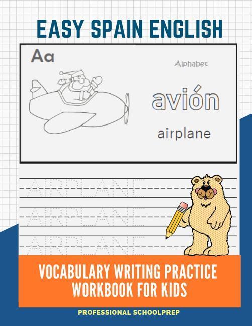 Easy Spain English Vocabulary Writing Practice Workbook for Kids: Fun Big Flashcards Basic Words for Children to Learn to Read Trace and Write Spanis