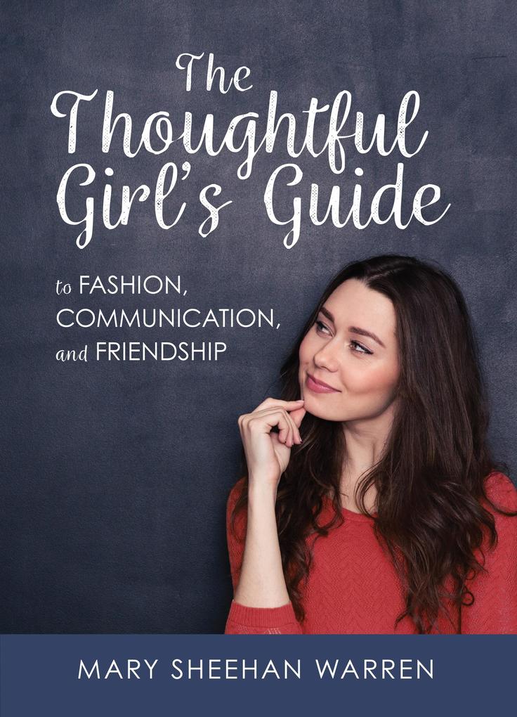 Thoughtful Girl‘s Guide to Fashion Communication and Friendship