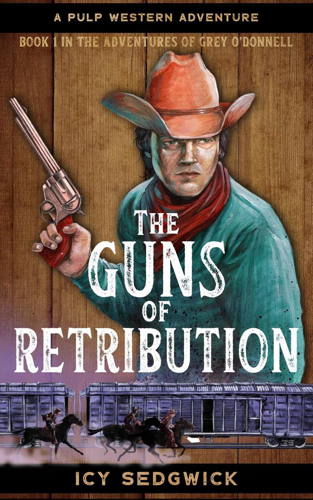The Guns of Retribution (The Adventures of Grey O‘Donnell #1)