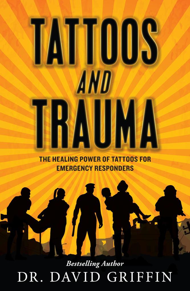 Tattoos and Trauma: The Healing Power of Tattoos for Emergency Responders