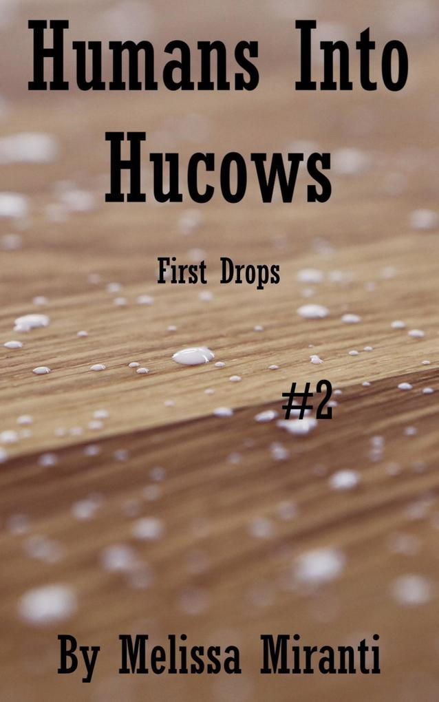 Humans Into Hucows 2: First Drops