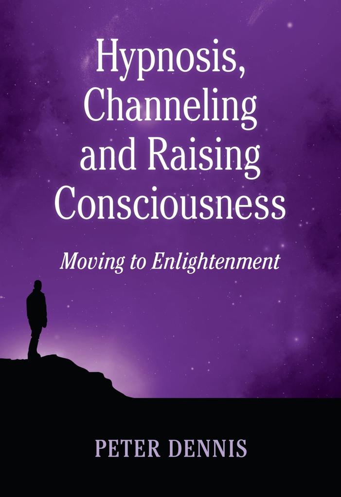 Hypnosis Channeling and Raising Consciousness